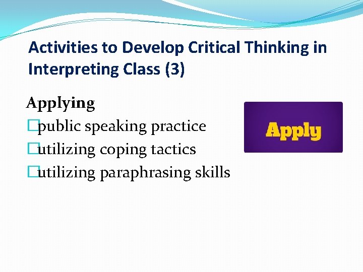 Activities to Develop Critical Thinking in Interpreting Class (3) Applying �public speaking practice �utilizing