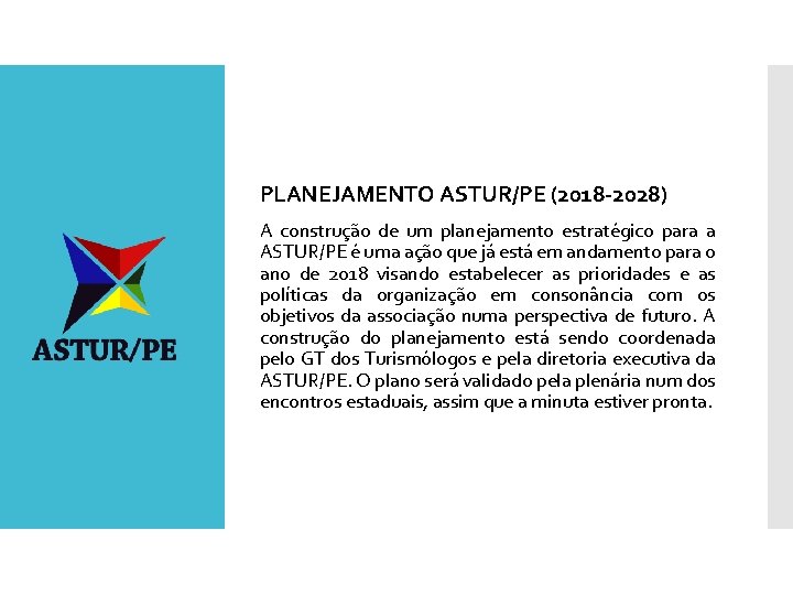 PLANEJAMENTO ASTUR/PE (2018 -2028) A construção de um planejamento estratégico para a ASTUR/PE é