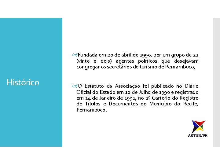  Fundada em 20 de abril de 1990, por um grupo de 22 (vinte