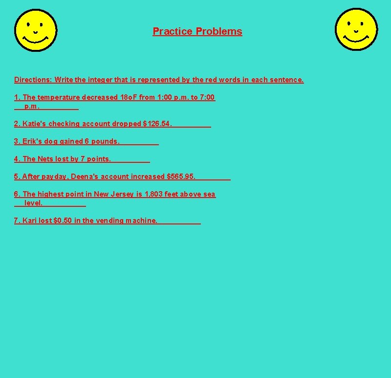 Practice Problems Directions: Write the integer that is represented by the red words in
