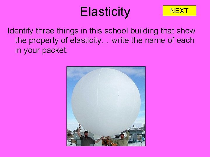 Elasticity NEXT Identify three things in this school building that show the property of