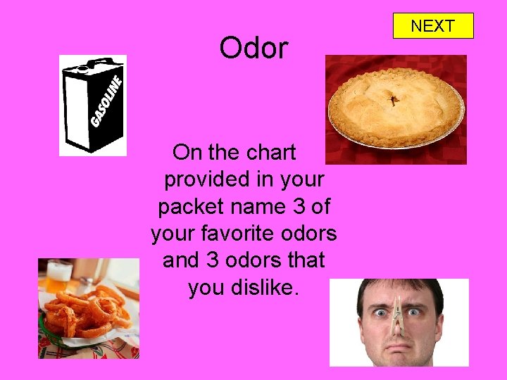 Odor On the chart provided in your packet name 3 of your favorite odors