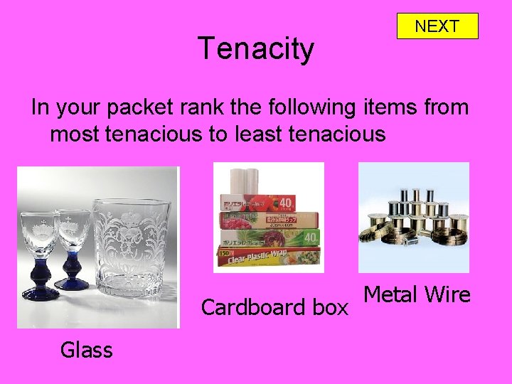 Tenacity NEXT In your packet rank the following items from most tenacious to least