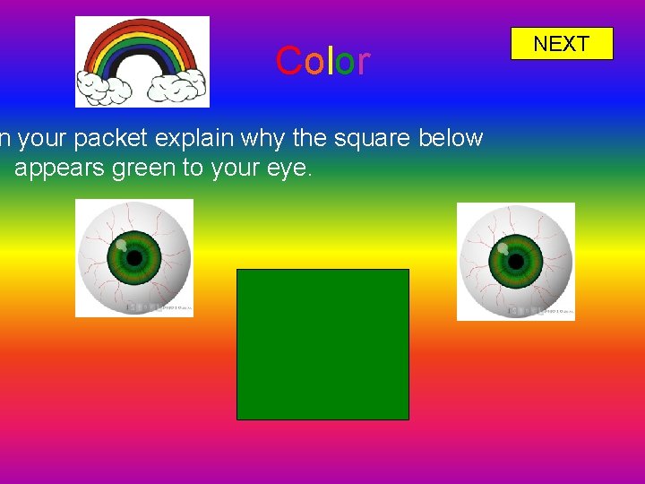 Color n your packet explain why the square below appears green to your eye.