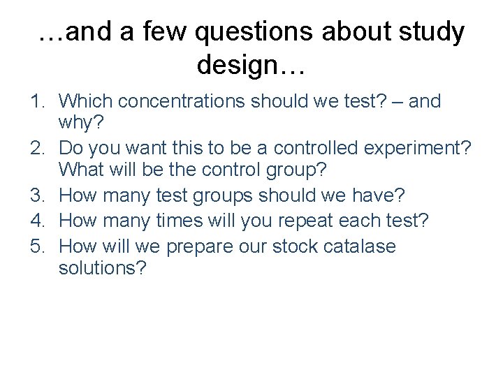…and a few questions about study design… 1. Which concentrations should we test? – …and a few questions about study design… 1. Which concentrations should we test? –