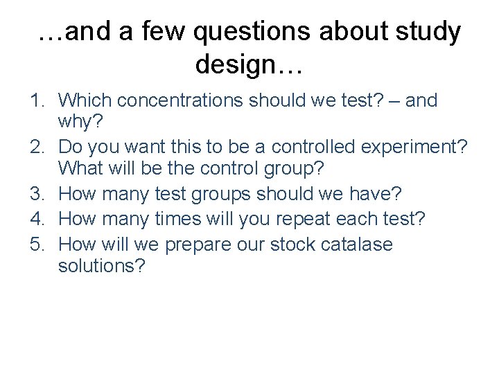 …and a few questions about study design… 1. Which concentrations should we test? –