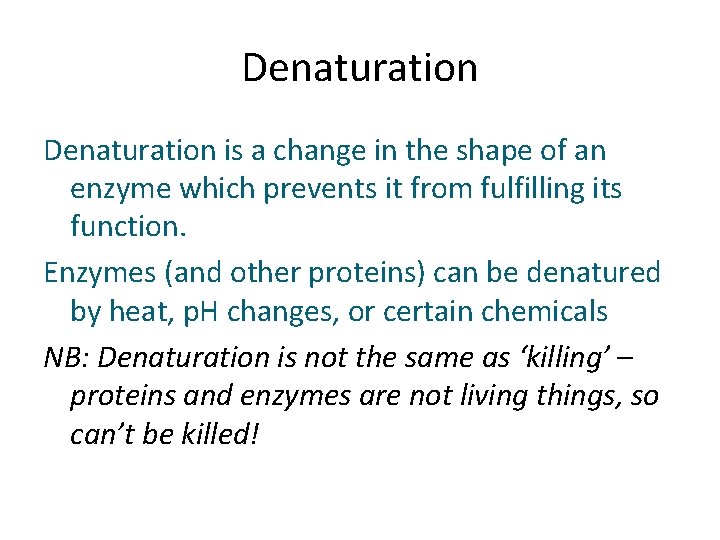 Denaturation is a change in the shape of an enzyme which prevents it from Denaturation is a change in the shape of an enzyme which prevents it from