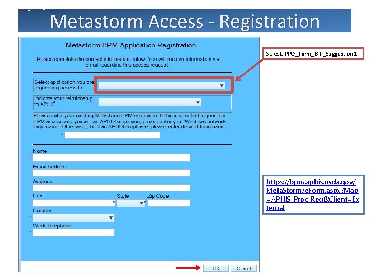 Metastorm Access - Registration Select: PPQ_Farm_Bill_Suggestion 1 https: //bpm. aphis. usda. gov/ Meta. Storm/e.