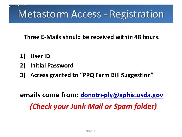 Metastorm Access - Registration Three E-Mails should be received within 48 hours. 1) User