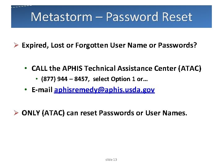 Metastorm – Password Reset Ø Expired, Lost or Forgotten User Name or Passwords? •