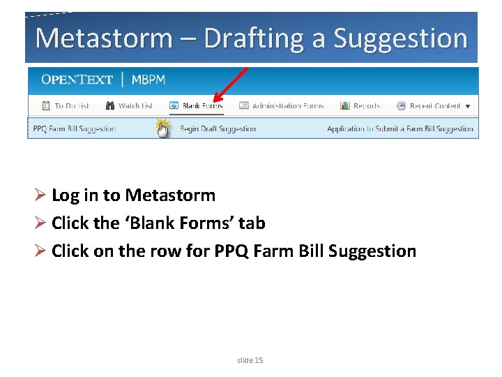 Metastorm – Drafting a Suggestion Ø Log in to Metastorm Ø Click the ‘Blank