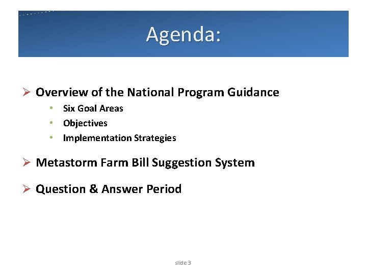 Agenda: Ø Overview of the National Program Guidance • Six Goal Areas • Objectives