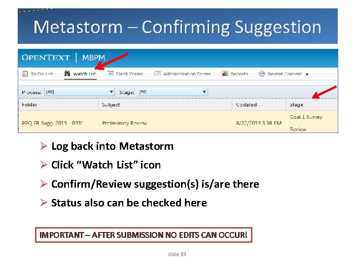 Metastorm – Confirming Suggestion Ø Log back into Metastorm Ø Click “Watch List” icon