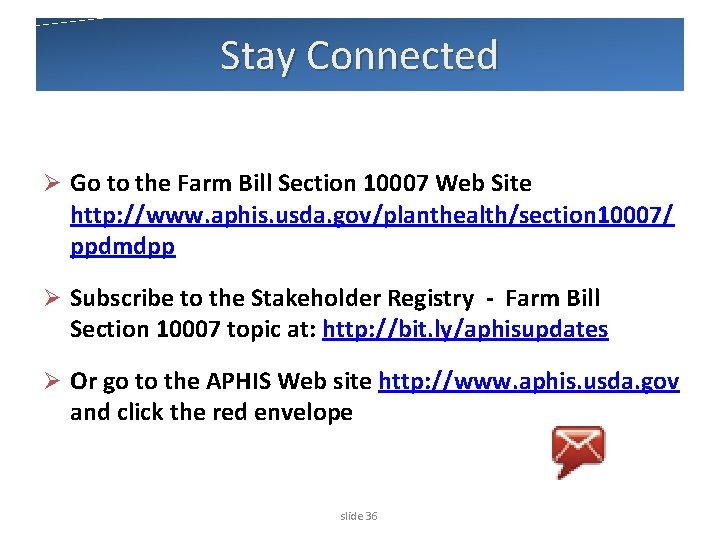 Stay Connected Ø Go to the Farm Bill Section 10007 Web Site http: //www.