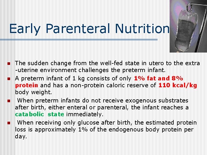 Early Parenteral Nutrition n n The sudden change from the well-fed state in utero