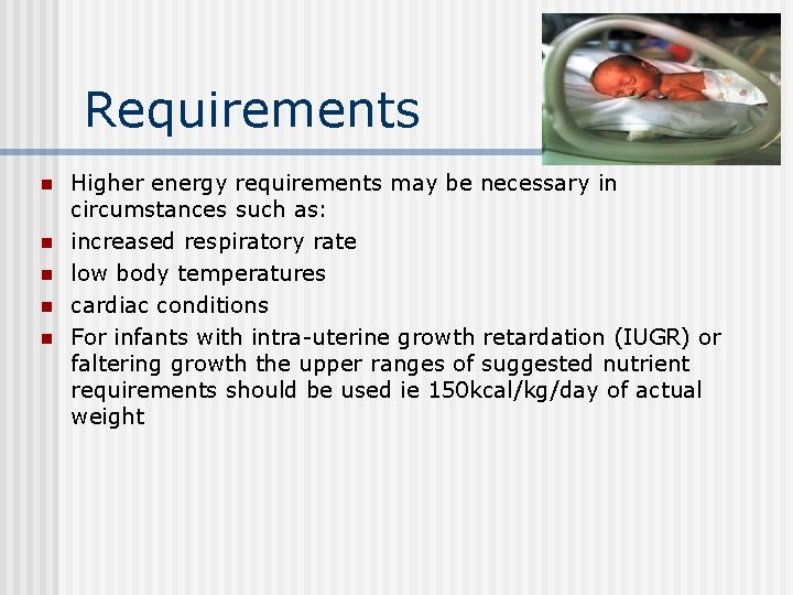 Requirements n n n Higher energy requirements may be necessary in circumstances such as: