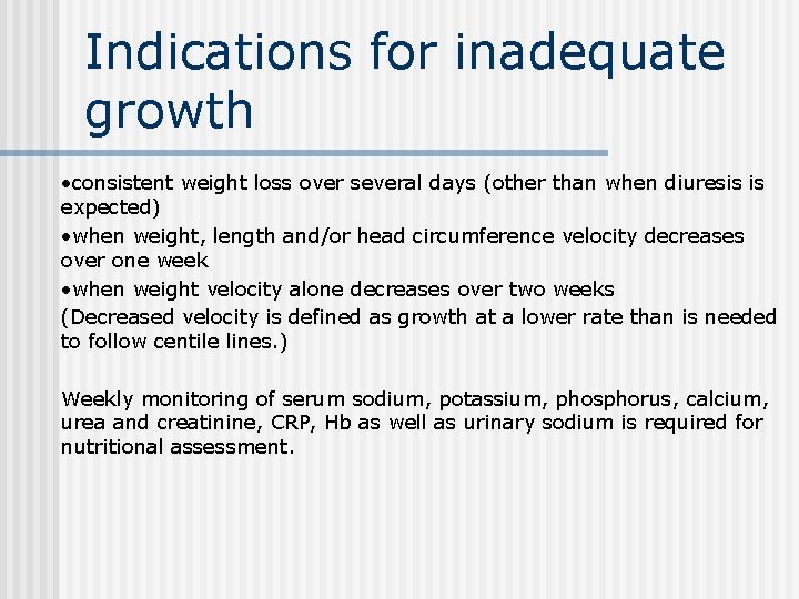 Indications for inadequate growth • consistent weight loss over several days (other than when