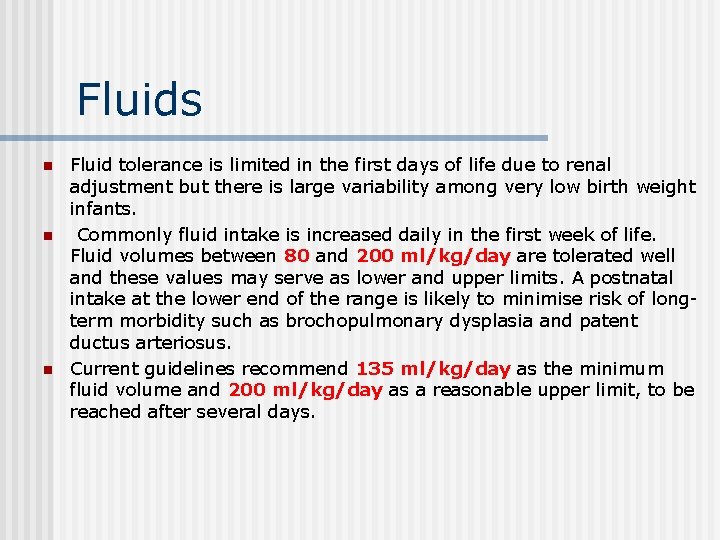 Fluids n n n Fluid tolerance is limited in the first days of life