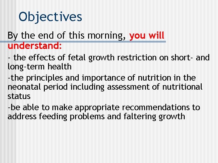 Objectives By the end of this morning, you will understand: - the effects of