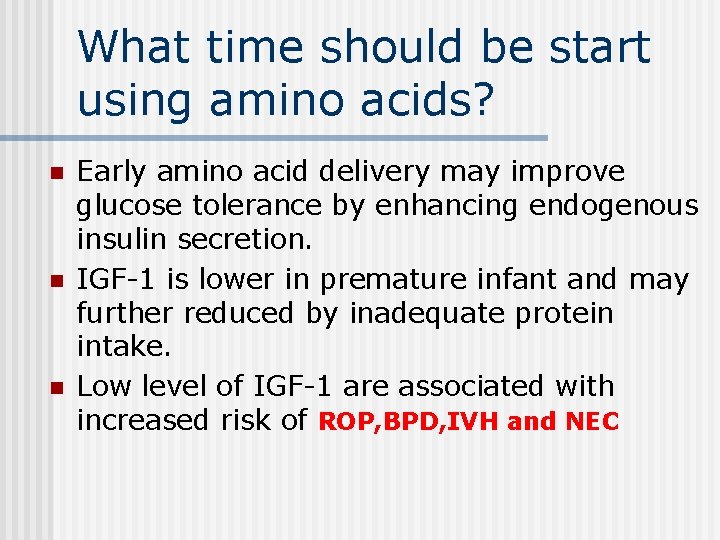 What time should be start using amino acids? n n n Early amino acid