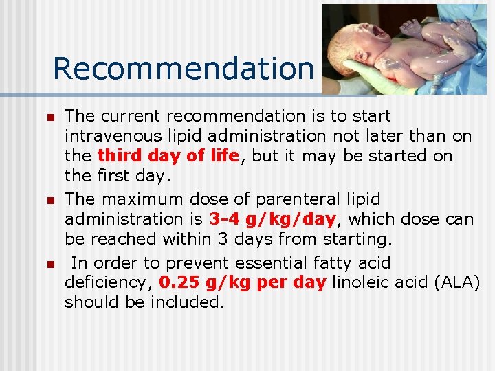 Recommendation n The current recommendation is to start intravenous lipid administration not later than