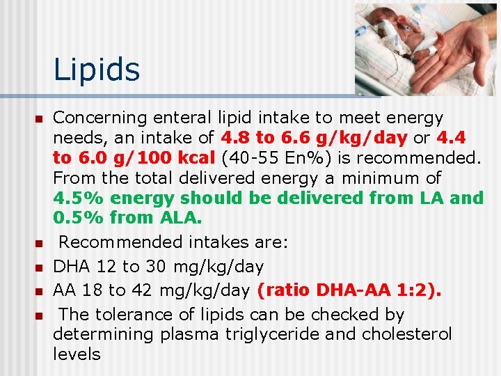 Lipids n n n Concerning enteral lipid intake to meet energy needs, an intake