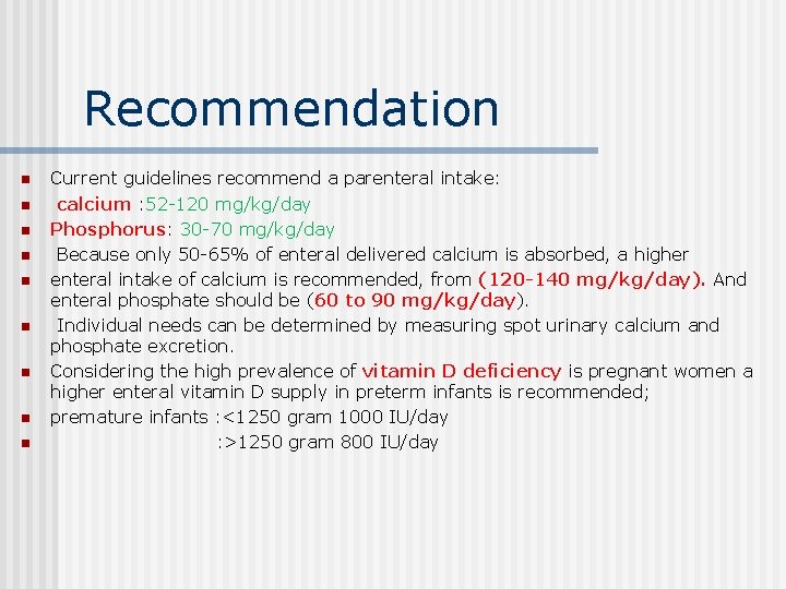 Recommendation n n n n Current guidelines recommend a parenteral intake: calcium : 52