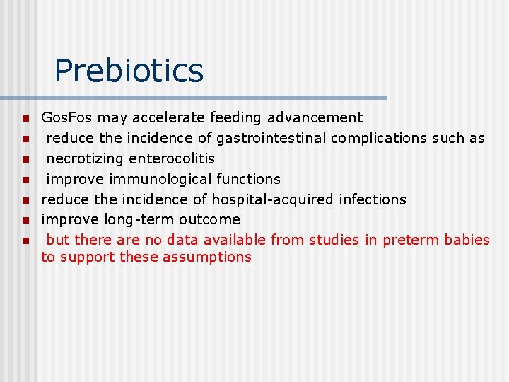 Prebiotics n n n n Gos. Fos may accelerate feeding advancement reduce the incidence