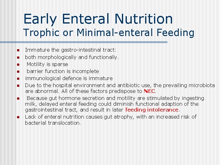 Early Enteral Nutrition Trophic or Minimal-enteral Feeding n n n n Immature the gastro-intestinal