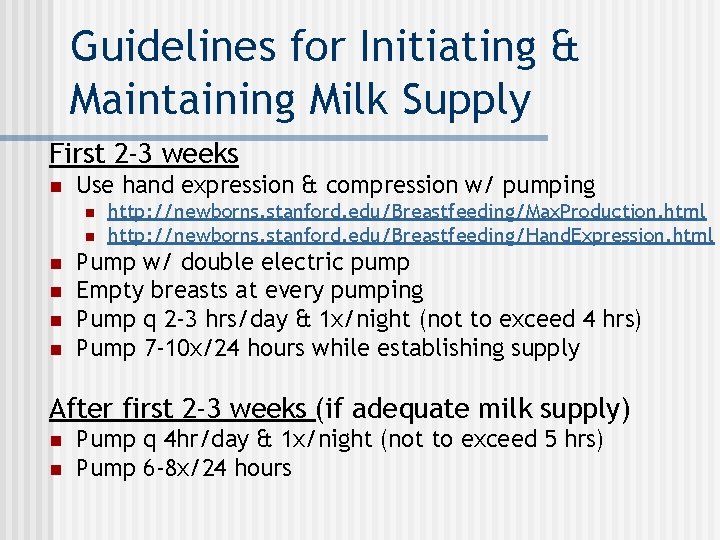 Guidelines for Initiating & Maintaining Milk Supply First 2 -3 weeks n Use hand