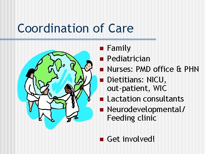 Coordination of Care n n n n Family Pediatrician Nurses: PMD office & PHN