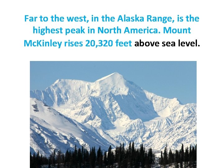 Far to the west, in the Alaska Range, is the highest peak in North