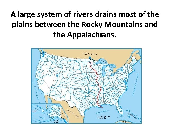 A large system of rivers drains most of the plains between the Rocky Mountains