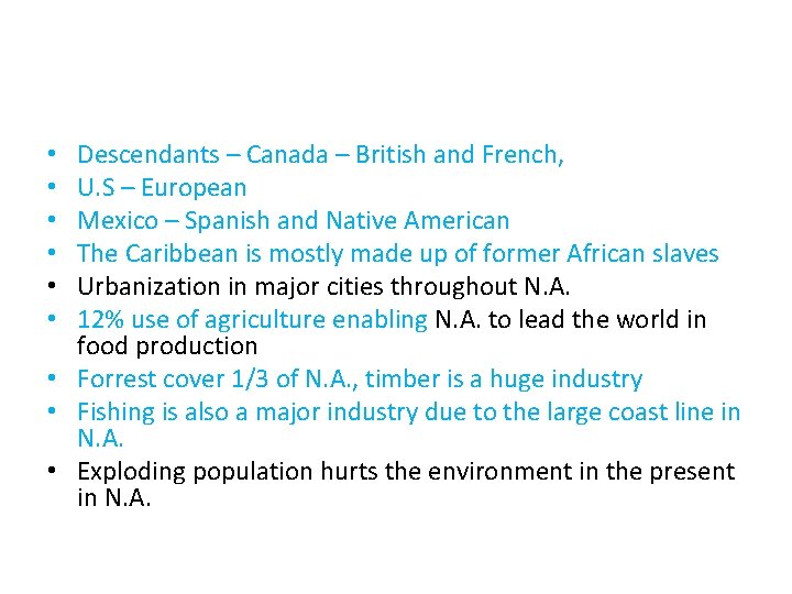 Descendants – Canada – British and French, U. S – European Mexico – Spanish
