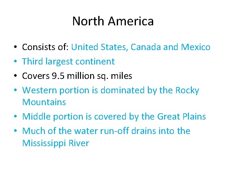 North America Consists of: United States, Canada and Mexico Third largest continent Covers 9.