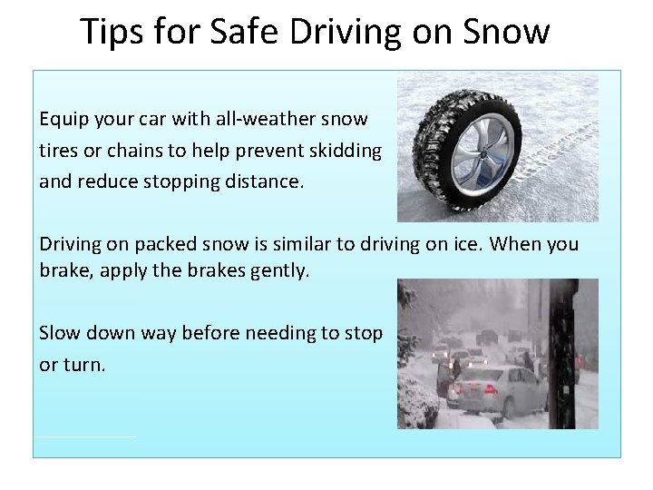Tips for Safe Driving on Snow Equip your car with all-weather snow tires or