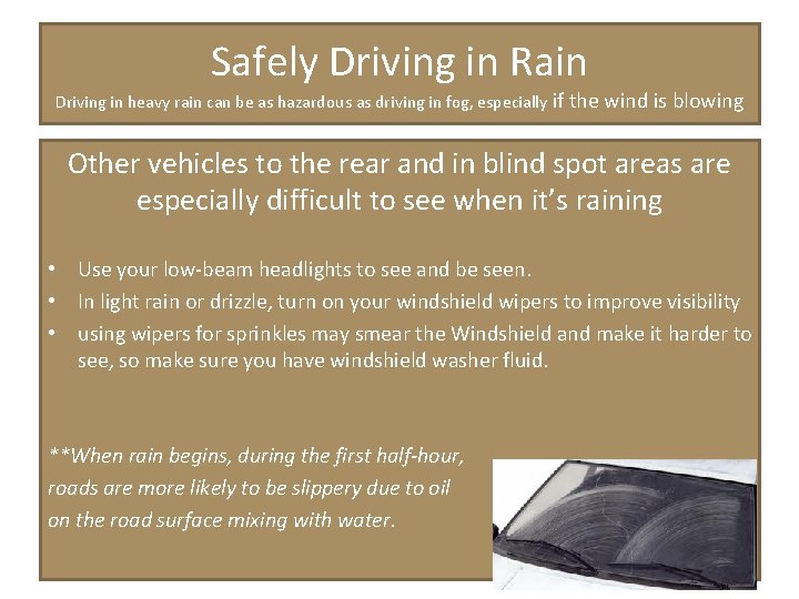 Safely Driving in Rain Driving in heavy rain can be as hazardous as driving