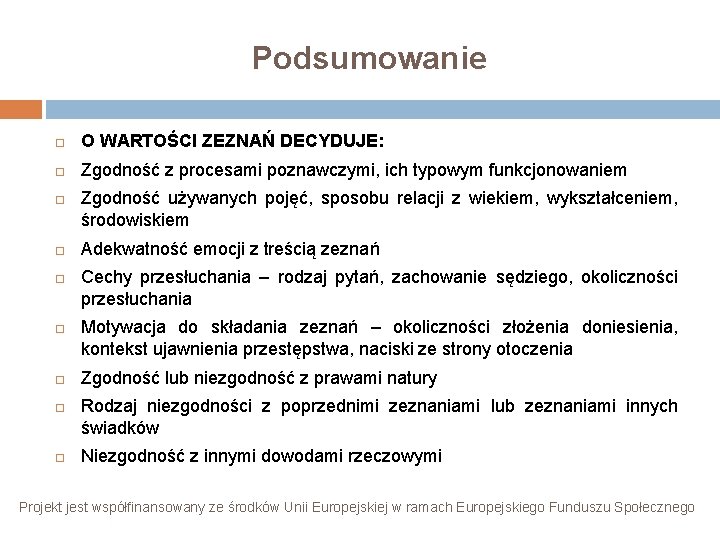 Podsumowanie O WARTOŚCI ZEZNAŃ DECYDUJE: Zgodność z procesami poznawczymi, ich typowym funkcjonowaniem Zgodność używanych