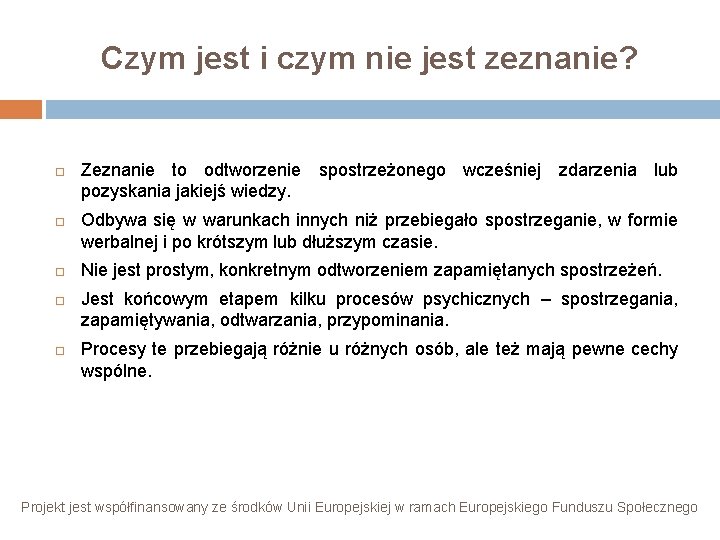 Czym jest i czym nie jest zeznanie? Zeznanie to odtworzenie spostrzeżonego wcześniej zdarzenia lub