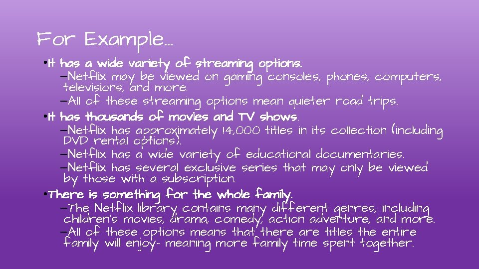 For Example… • It has a wide variety of streaming options. –Netflix may be