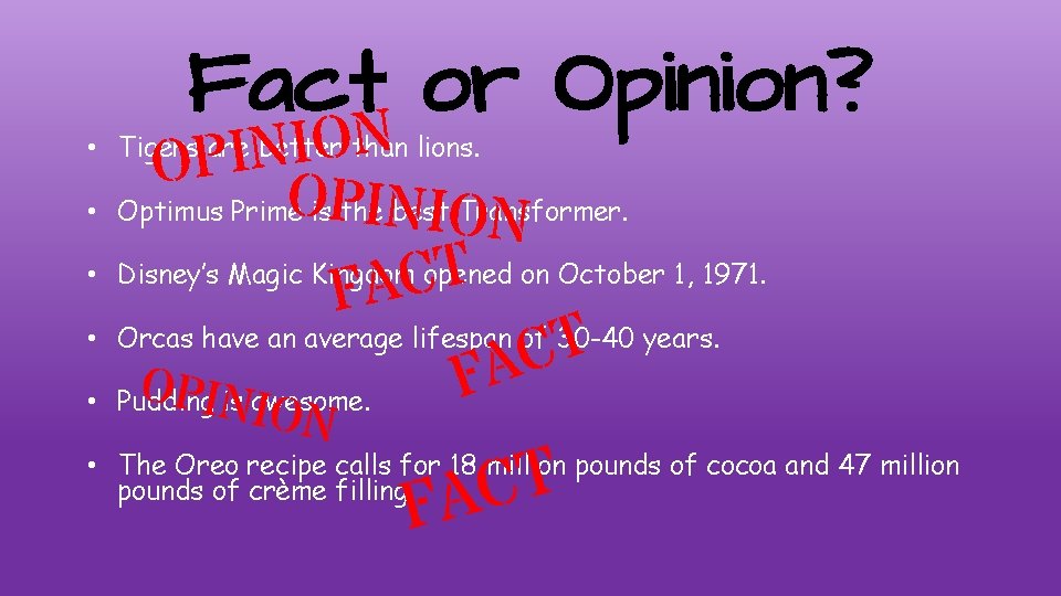 Fact or Opinion? N O I N OPI Ois. Pthe. IN Optimus Prime best
