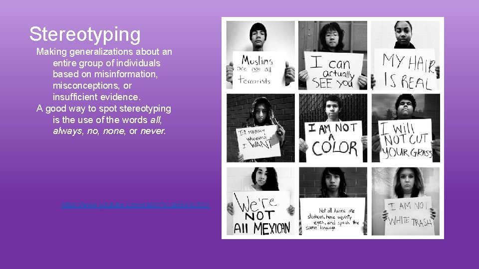 Stereotyping Making generalizations about an entire group of individuals based on misinformation, misconceptions, or