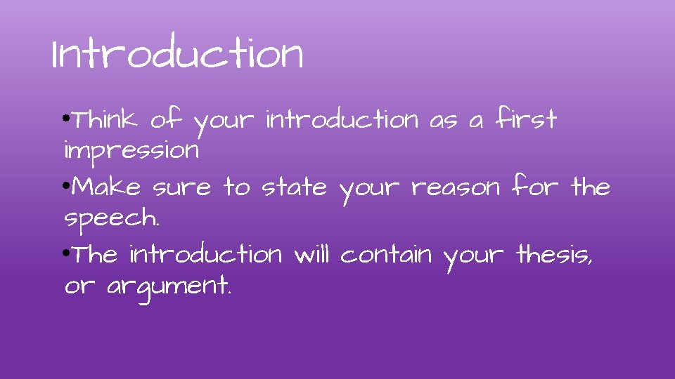 Introduction • Think of your introduction as a first impression • Make sure to