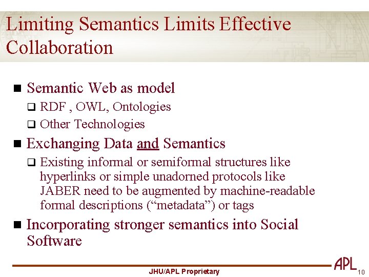 Limiting Semantics Limits Effective Collaboration n Semantic Web as model RDF , OWL, Ontologies