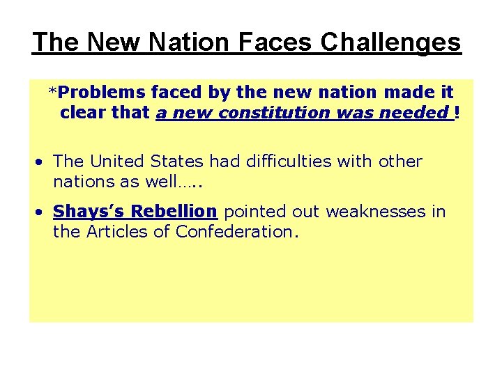 The New Nation Faces Challenges *Problems faced by the new nation made it clear