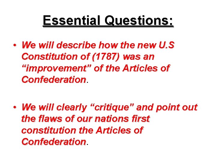 Essential Questions: • We will describe how the new U. S Constitution of (1787)