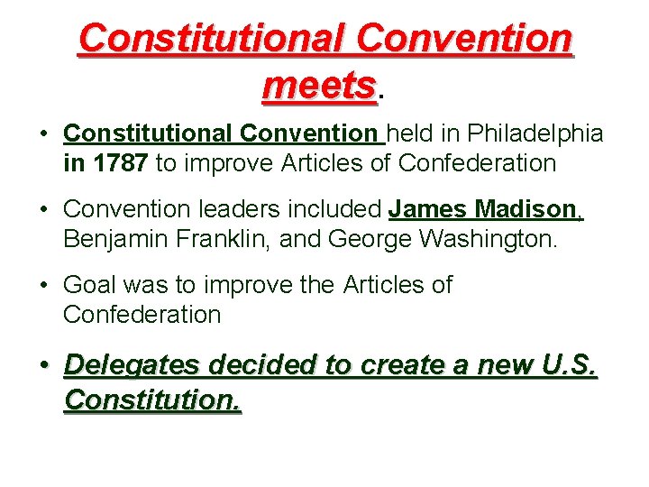 Constitutional Convention meets • Constitutional Convention held in Philadelphia in 1787 to improve Articles