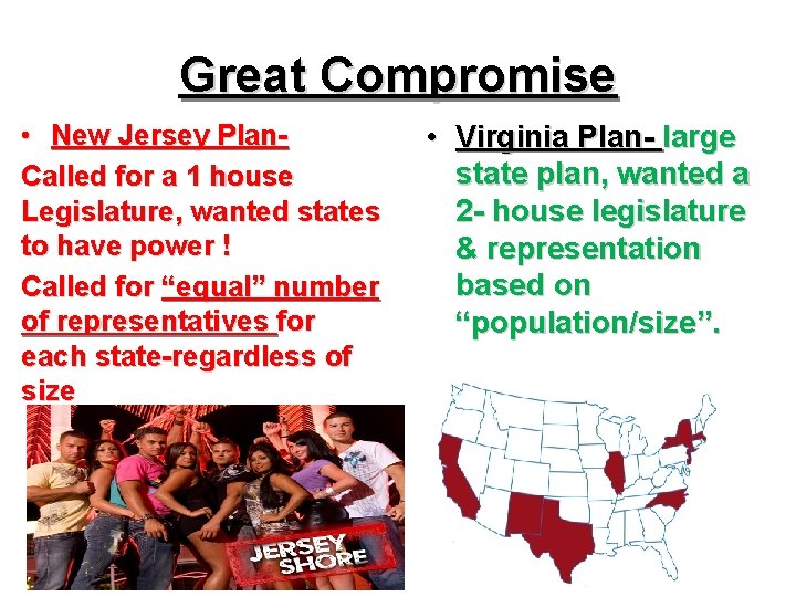 Great Compromise • New Jersey Plan. Called for a 1 house Legislature, wanted states