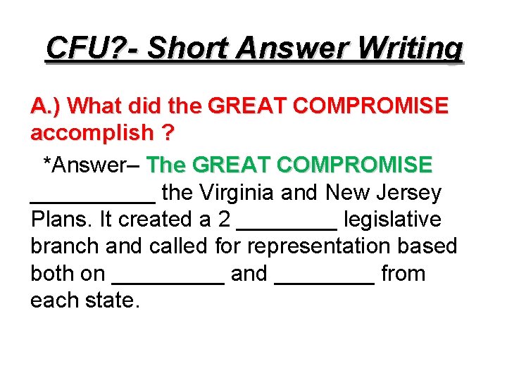 CFU? - Short Answer Writing A. ) What did the GREAT COMPROMISE accomplish ?