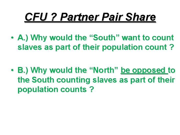 CFU ? Partner Pair Share • A. ) Why would the “South” want to